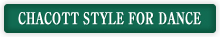 CHACOTT�@STYLE�@FOR�@DANCE